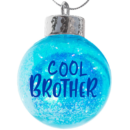 COOL BROTHER GLITTER FILLED ORNAMENT