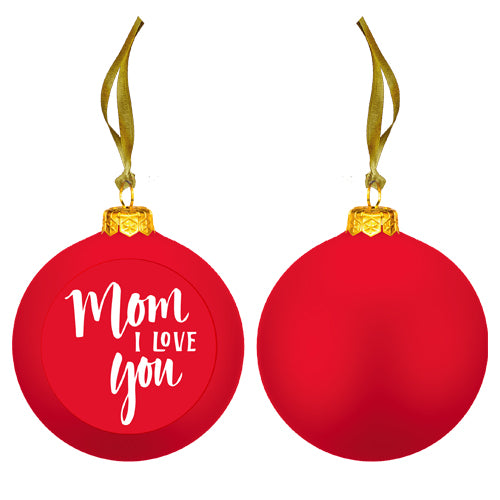 MOM I LOVE YOU CHRISTMAS ORNAMENT